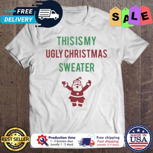 Santa this is my ugly christmas sweater shirt