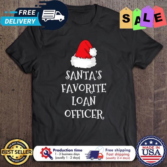 Santas favorite loan officer christmas shirt