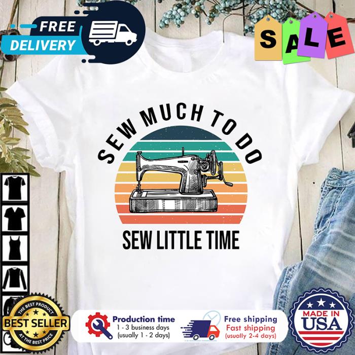 Sew much to do sew little time retro sunset vintage shirt