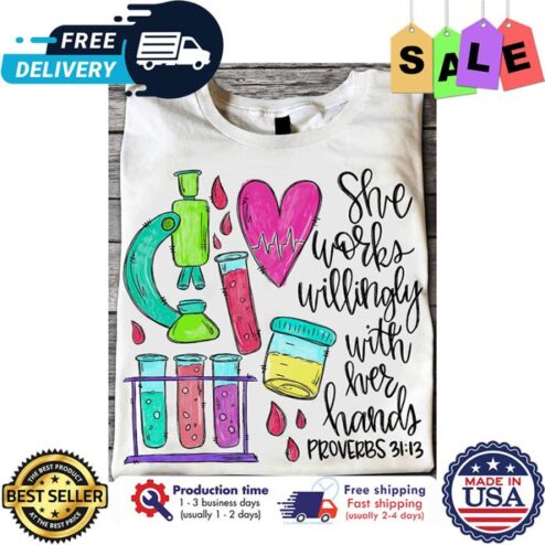 She works willingly with her hands proverbs 31 13 shirt