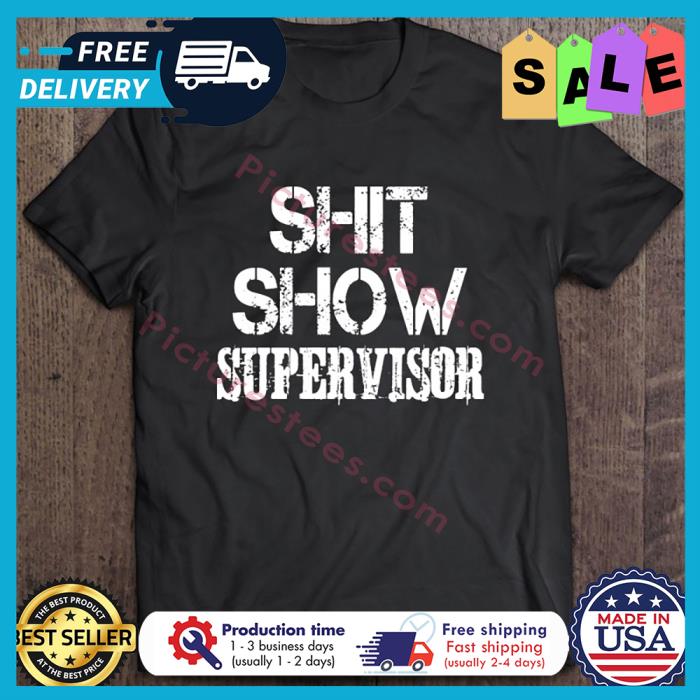 Shit Show Supervisor shirt