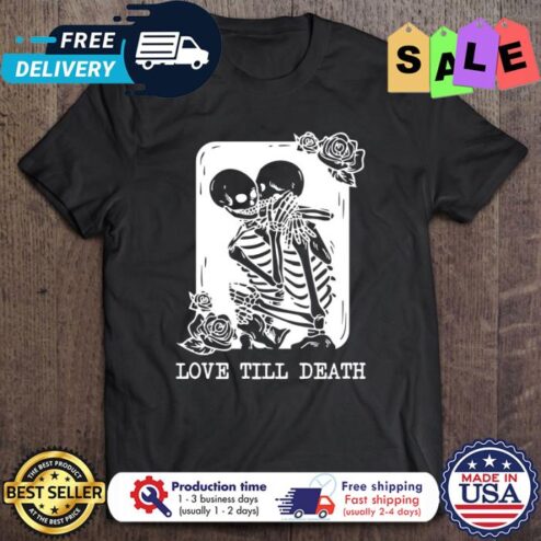 Skeleton love till death halloween shirt