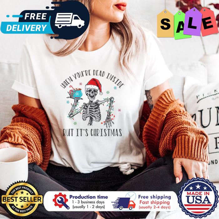 Skeleton santa when youre dead inside but its christmas shirt