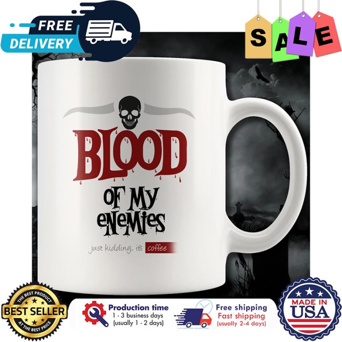 Skull blood of my enemies just kidding its coffee mug