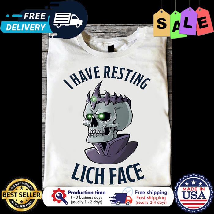 Skull I have resting lich face shirt