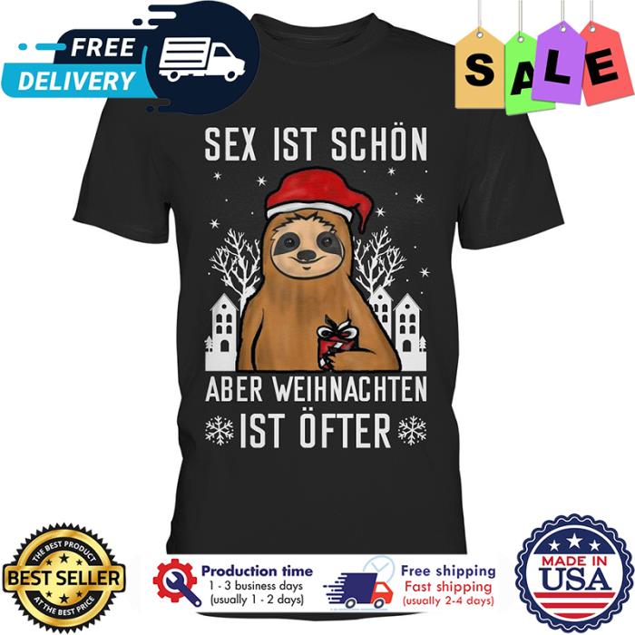 Sloth santa sex ist schon aber weihnachten ist ofter shirt