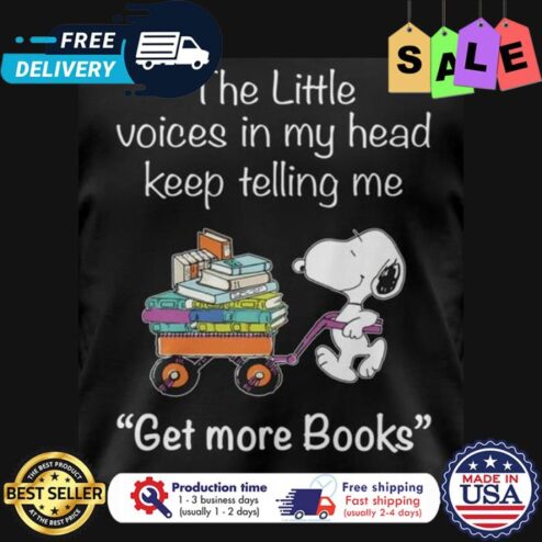 Snoopy the little voices in my head keep telling me get more books shirt