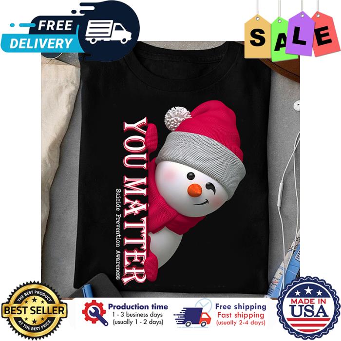 Snowman you matter suicide prevention awareness christmas shirt