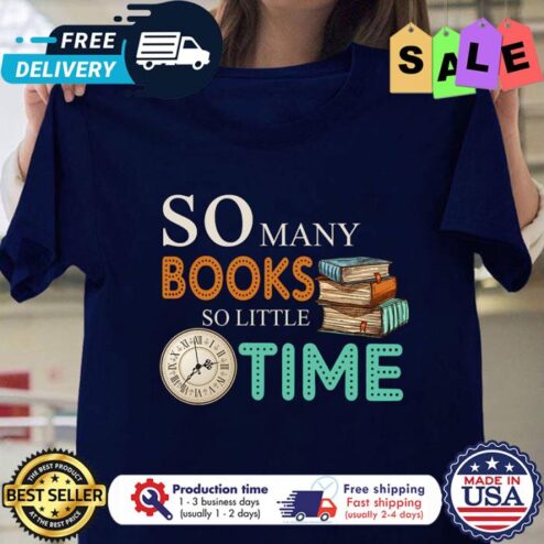 So many books so little time shirt