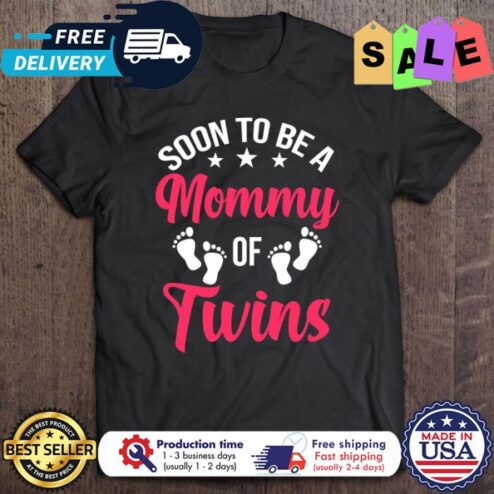 Soon To Be A Mommy Of Twins shirt