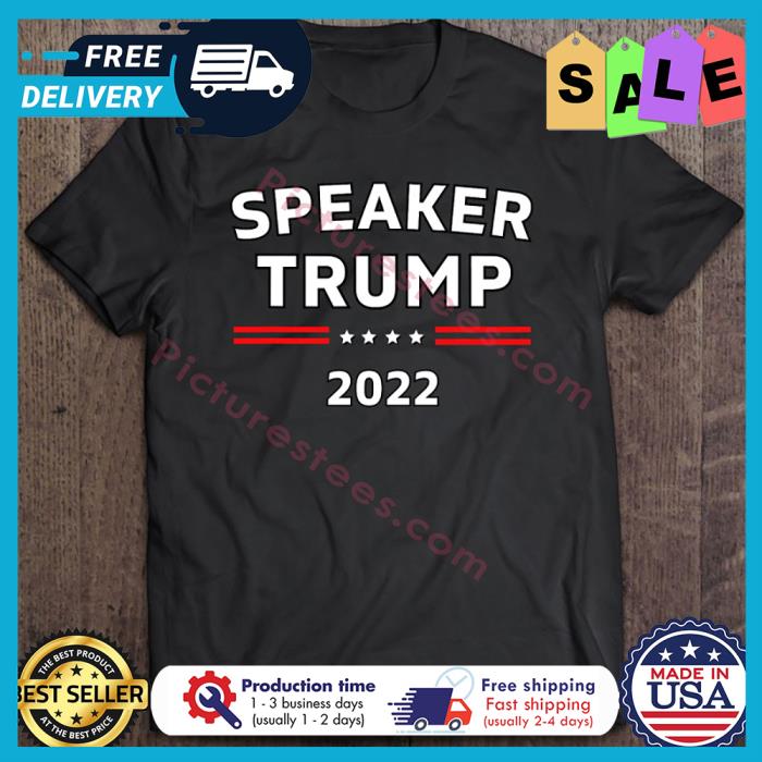 Speaker Trump 2022 shirt