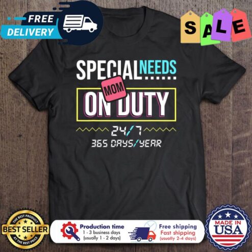Special Needs Mom Shirt On Duty 247 shirt