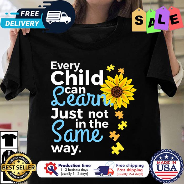 Sunflower every child can learn just not in the same way shirt