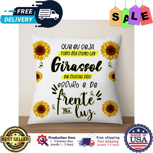 Sunflower que eu seja todo dia como um girassol de costas pro escuro e de frente pra luz pillow unisex, hoodie, sweatshirt Sunflower que eu seja todo dia como um girassol de costas pro escuro e de frente pra luz pillow unisex, hoodie, sweatshirt