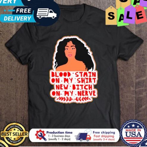 Sza Bloodstain On My Shirt New Bitch On My Nerve shirt