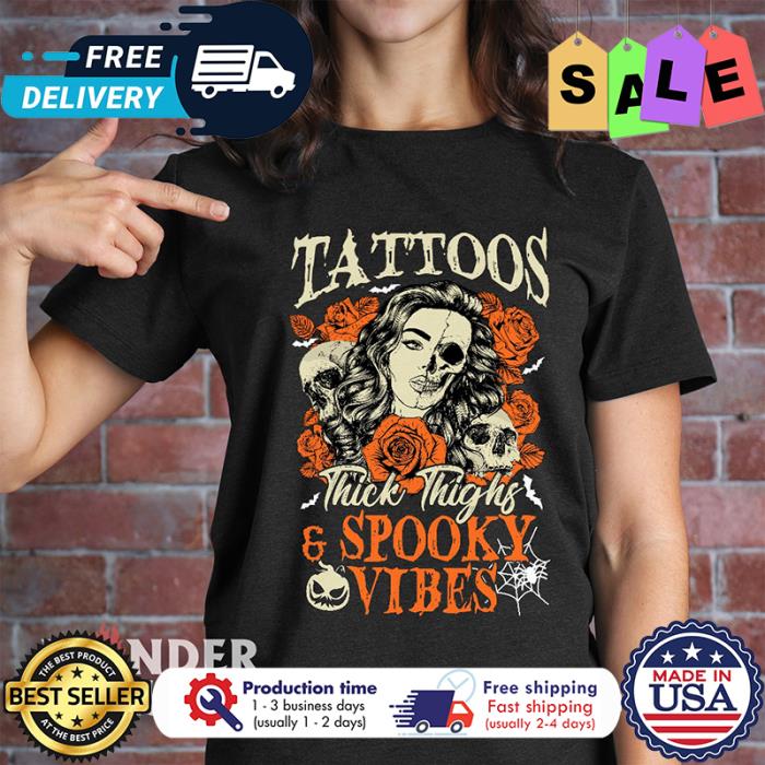 Tattoos girl thick thighs and spooky vibes halloween shirt
