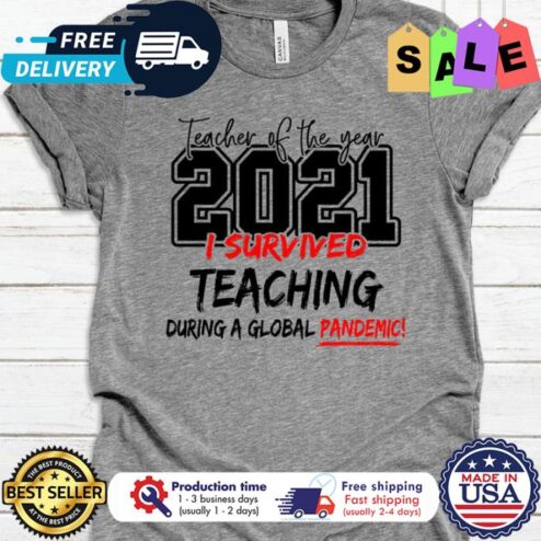 Teacher of the year 2021 I survived teaching during a global pandemic back to school shirt
