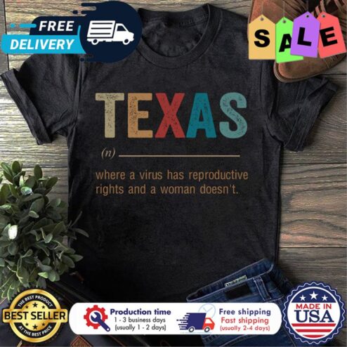 Texas where a virus has reproductive rights and a woman doesnt vintage shirt