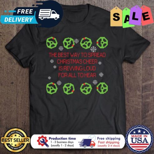 The best way to spread christmas cheer is revving loud for all to hear christmas shirt