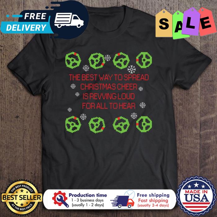The best way to spread christmas cheer is revving loud for all to hear christmas shirt
