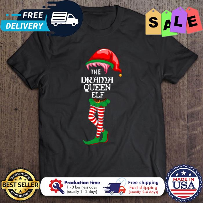 The drama queen ELF christmas shirt