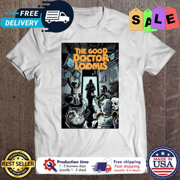 The good doctor loomis halloween shirt