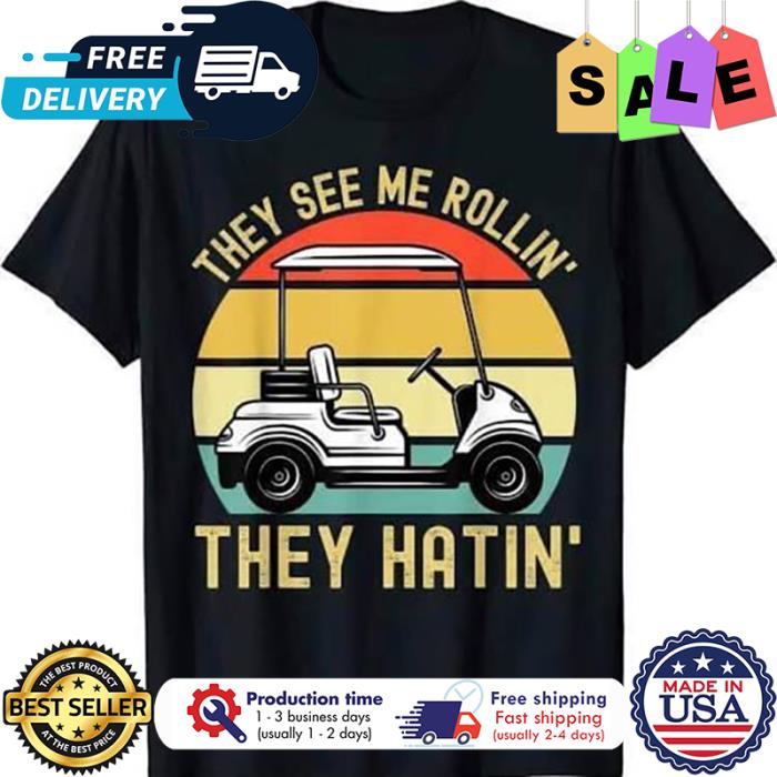 They see me rollin they hatin vintage shirt