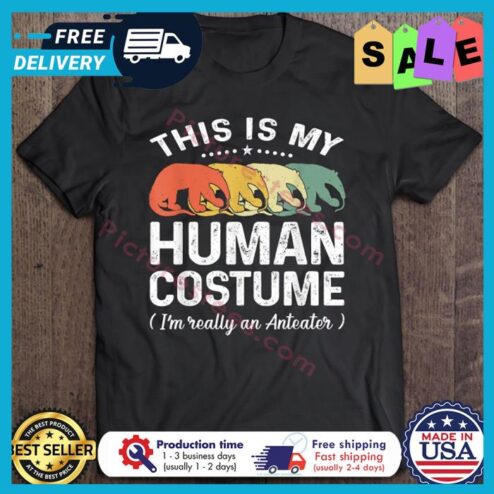 This Is My Human Costume im really an anteater Vintage shirt