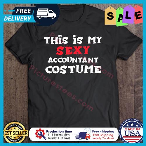 This Is My Sexy Accountant Costume Halloween s unisex, hoodie, sweatshirt This Is My Sexy Accountant Costume Halloween s unisex, hoodie, sweatshirt