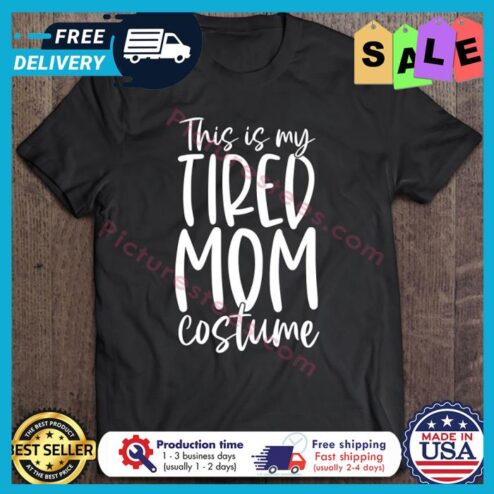 This Is My Tired Mom Costume Halloween shirt