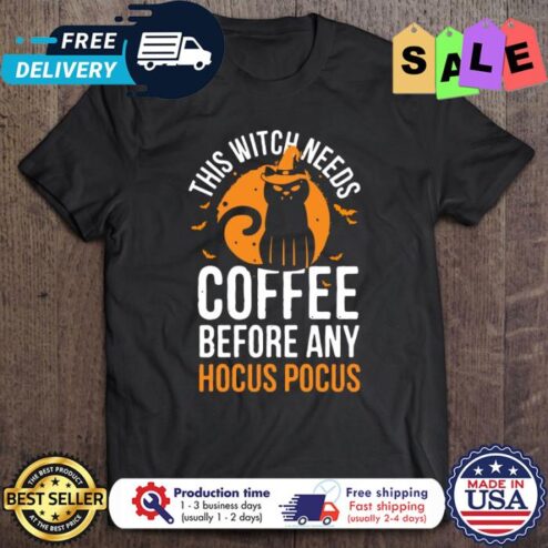 This witch needs coffee before any hocus pocus halloween shirt