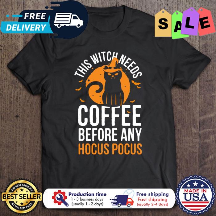 This witch needs coffee before any hocus pocus halloween shirt