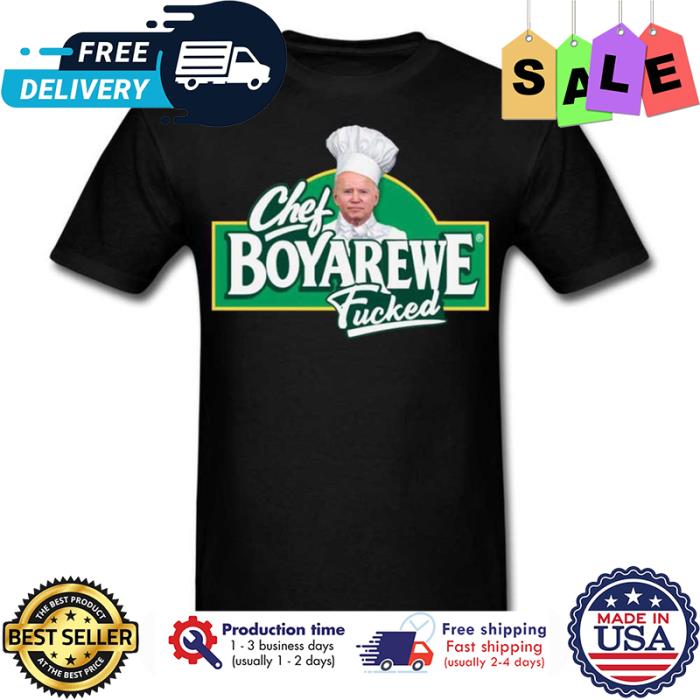 titleChef BoyAreWe Fucked Anti Biden T-Shirt