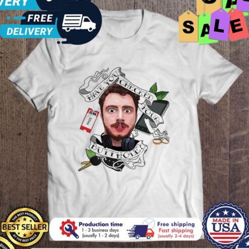 Tom Cardy Have You Checked Your Butthole shirt