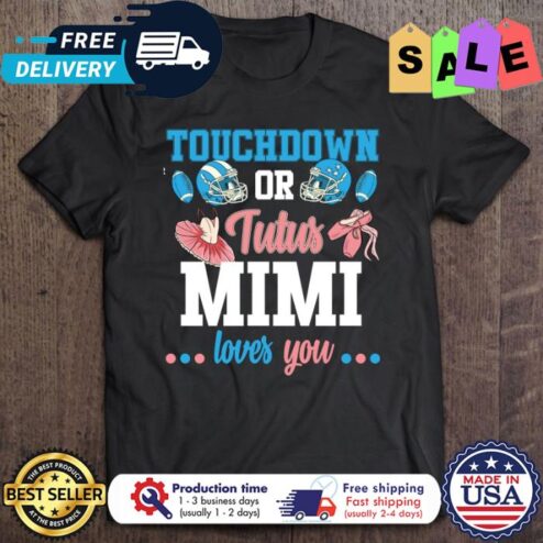 Touchdown or tutus Mimi loves you shirt