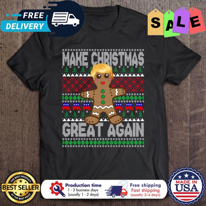Trump gingerbread make christmas great again ugly xmas christmas shirt