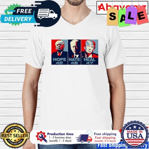 Trump hope 45 Biden hate 46 Trump heal 47 shirt