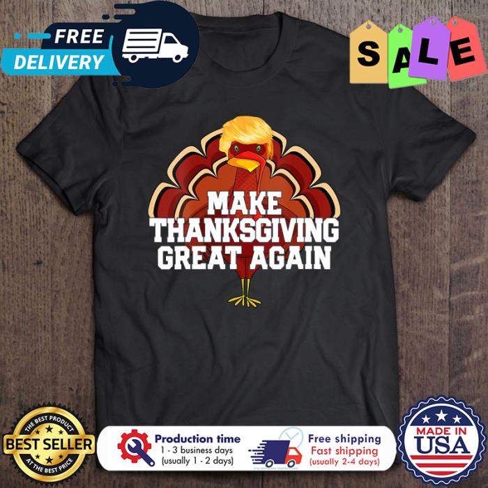 Trump Turkey Make Thanksgiving Great Again shirt