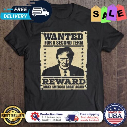 Trump wanted for a second term reward make america great again shirt