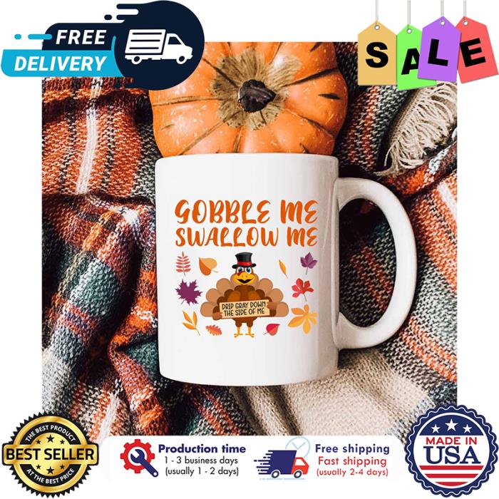 Turkey gobble me swallow me drip gray down the side of me thanksgiving mug