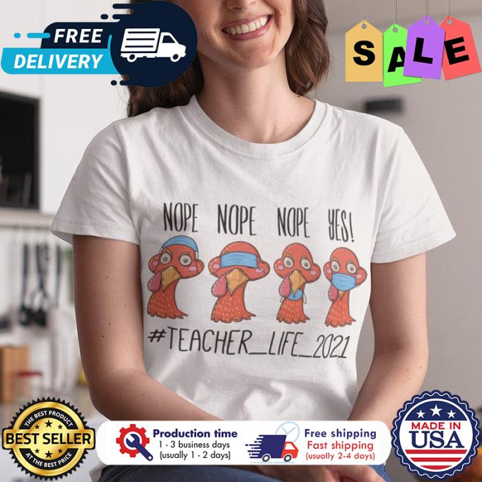 Turkeys face mask nope nope nope yes teacher life 2021 thanksgiving shirt