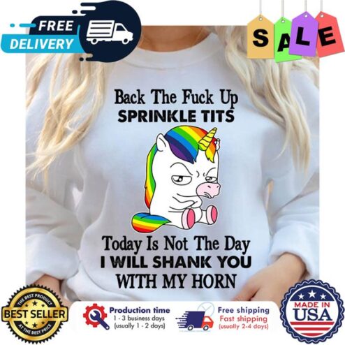 Unicorn back the fuck up sprinkle tits today is not the day I will shank you with my horn LGBT shirt