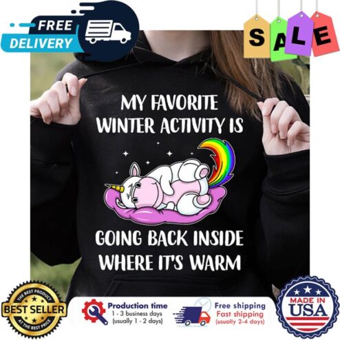 Unicorn sleeping my favorite winter activity is going back inside where its warm shirt