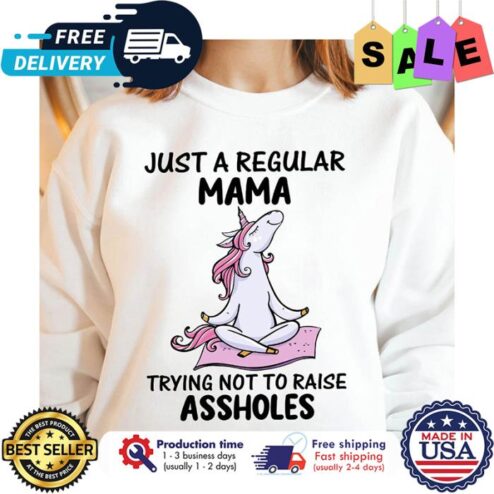 Unicorn yoga just a regular mama trying not to raise asshole shirt