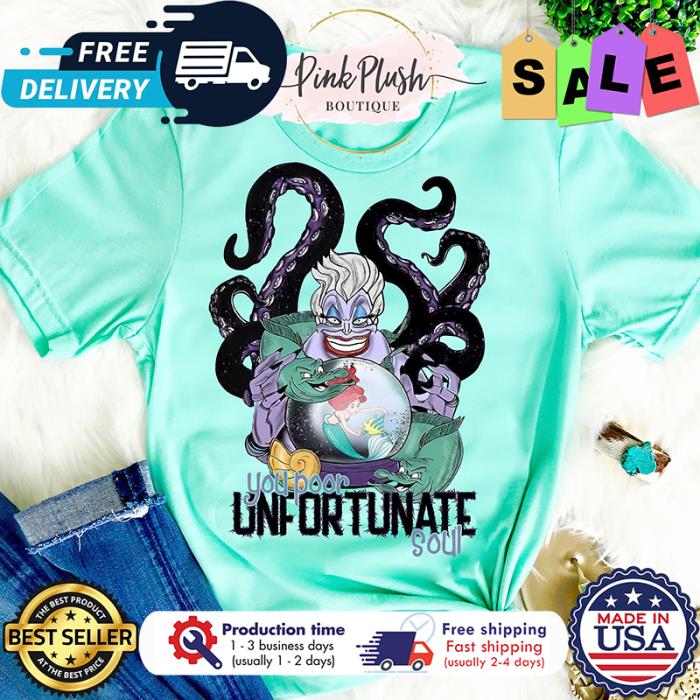 Ursula you poor unfortunate soul shirt