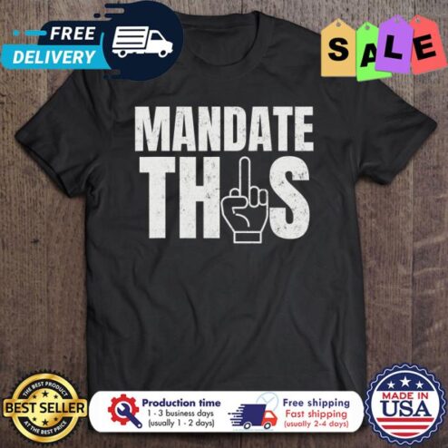 Vaccine mandate this fuck pandemic shirt