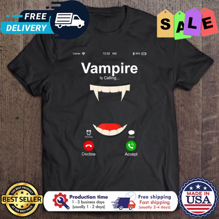 Vampire Is Calling Halloween shirt