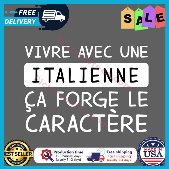 Vivre avec une I tal Ienne ca forge le caractere shirt