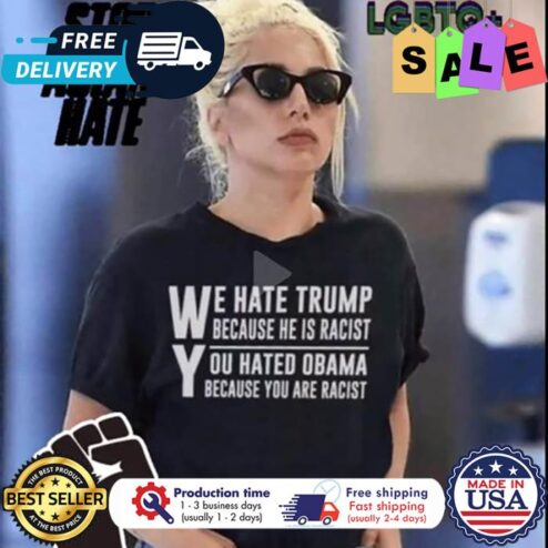 We hate trump because he is racist you hate obama because you are racist shirt
