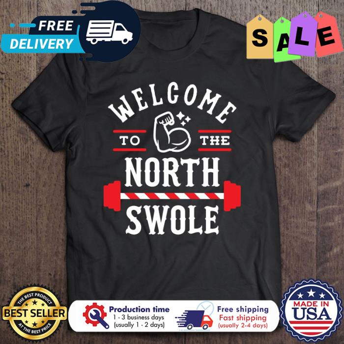 Welcome to the north swole christmas shirt